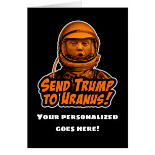Send Trump to Uranus!