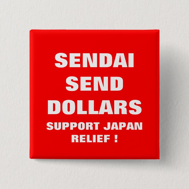 SENDAI SEND DOLLARS SUPPORT JAPAN RELIEF ! 15 CM SQUARE BADGE (Front)