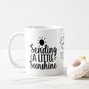 Sending a little sunshine, Inspirational Quote Mug