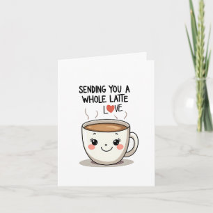Sending You A Whole Latte Love Coffee Pun Card