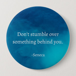 Seneca: Focus Forward, Don't Stumble on Past 10 Cm Round Badge
