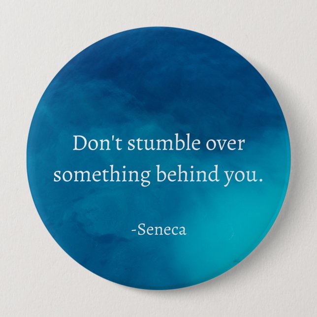 Seneca: Focus Forward, Don't Stumble on Past 10 Cm Round Badge (Front)