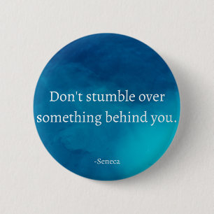 Seneca: Focus Forward, Don't Stumble on Past 6 Cm Round Badge