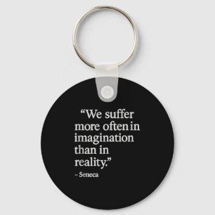 Seneca Quote Suffer In Imagination Stoic Philosoph Key Ring