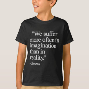 Seneca Quote Suffer In Imagination Stoic Philosoph T-Shirt