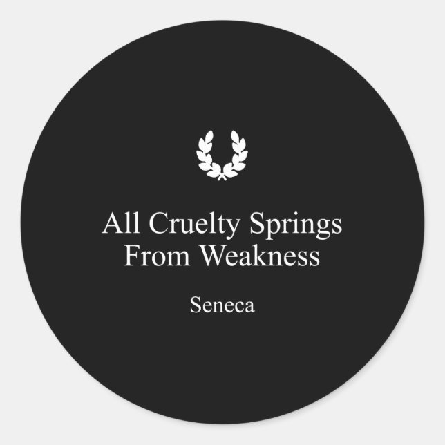 Seneca Stoicism Quote All Cruelty Springs From Wea Classic Round Sticker (Front)