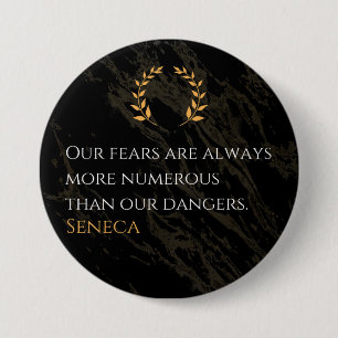 Seneca's Insight: Fears Compared to Real Dangers 7.5 Cm Round Badge
