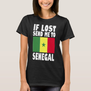 Senegal Flag Design If lost send me to Senegal T-Shirt