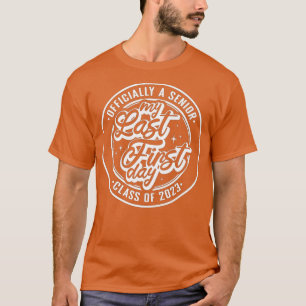 Senior 2023 Back To School My Last First Day Class T-Shirt