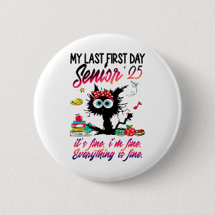 Senior 2025 Graduation My Last First Day Of Cl Of 6 Cm Round Badge