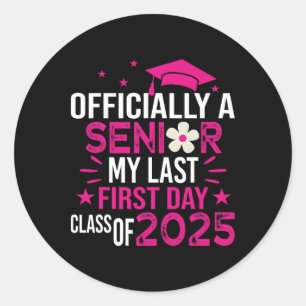 Senior 2025 Graduation My Last First Day Of Cl Of Classic Round Sticker