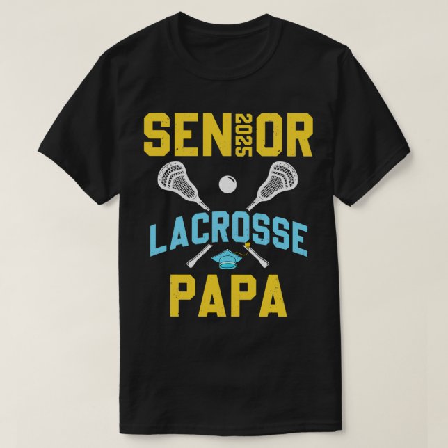 Senior 2025 Lacrosse Papa Graduation Lacrosse Play T-Shirt (Design Front)