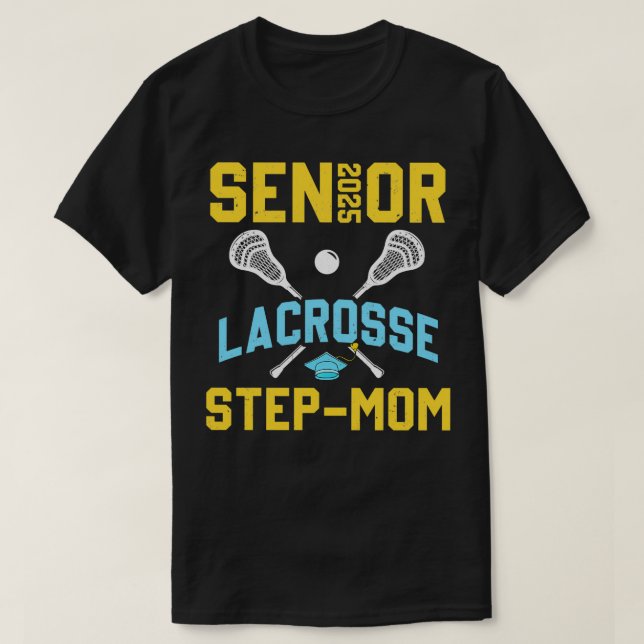 Senior 2025 Lacrosse StepMom Graduation Lacrosse P T-Shirt (Design Front)