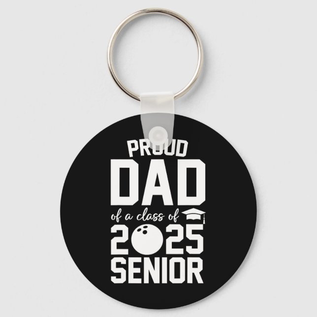 Senior 2025 Proud Dad Of A Cl Of 2025 Bowling Grad Key Ring (Front)