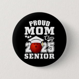 Senior 2025 Proud Mum Of A Cl Of 2025 Bowling Grad 6 Cm Round Badge