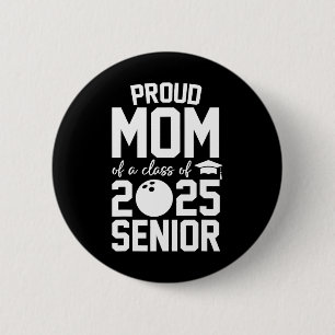 Senior 2025 Proud Mum Of A Cl Of 2025 Bowling Grad 6 Cm Round Badge
