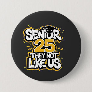 Senior 2025 They Not Like U Graduation Graduate 7.5 Cm Round Badge