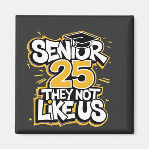 Senior 2025 They Not Like U Graduation Graduate Magnet