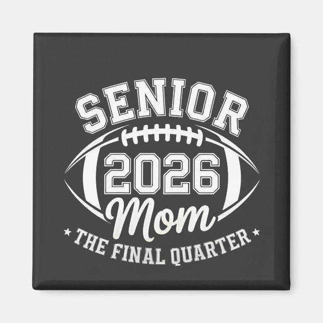 Senior 2026 Mum The Final Quarter Magnet (Front)