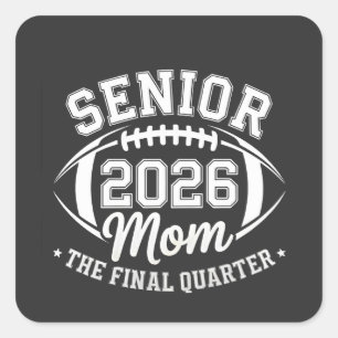 Senior 2026 Mum The Final Quarter Square Sticker