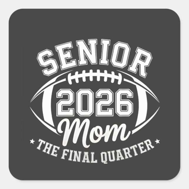 Senior 2026 Mum The Final Quarter Square Sticker (Front)