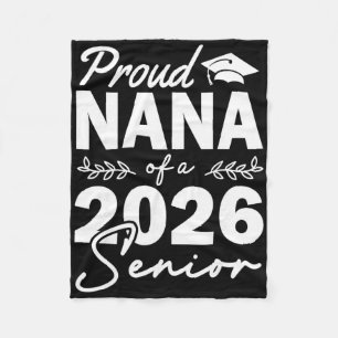 Senior 2026 Proud Nana Of A Cl Of 2026 Senior Grad Fleece Blanket