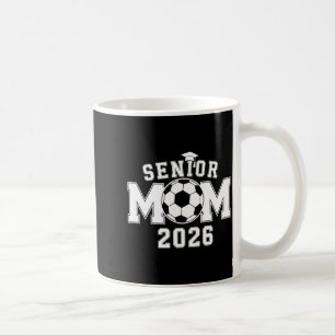Senior 2026 soccer mom high school graduation coffee mug