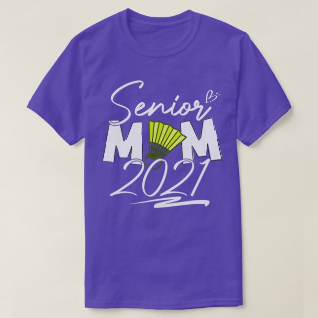 Senior Badminton Mum Class of 2021 Graduation T T-Shirt (Design Front)