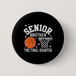 Senior Brother Basketball The Final Quarter Cl Of  6 Cm Round Badge