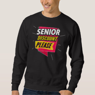 Senior Citizen Dont Forget My Senior Discount Sweatshirt
