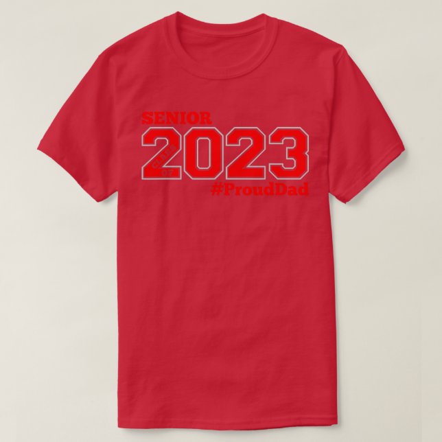 SENIOR CLASS OF 2023 PROUD DAD T-Shirt (Design Front)