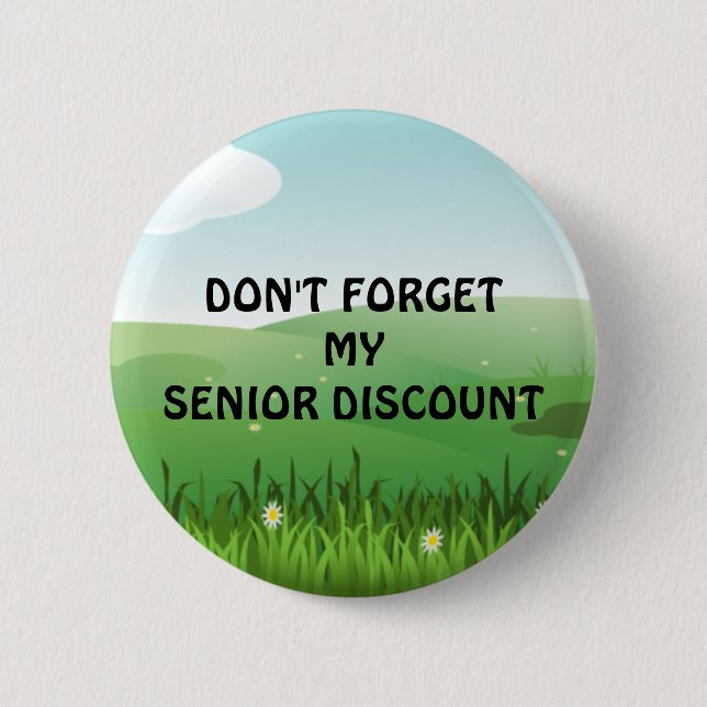 Senior Discount: Don't Forget My Senior Discount 6 Cm Round Badge (Front)