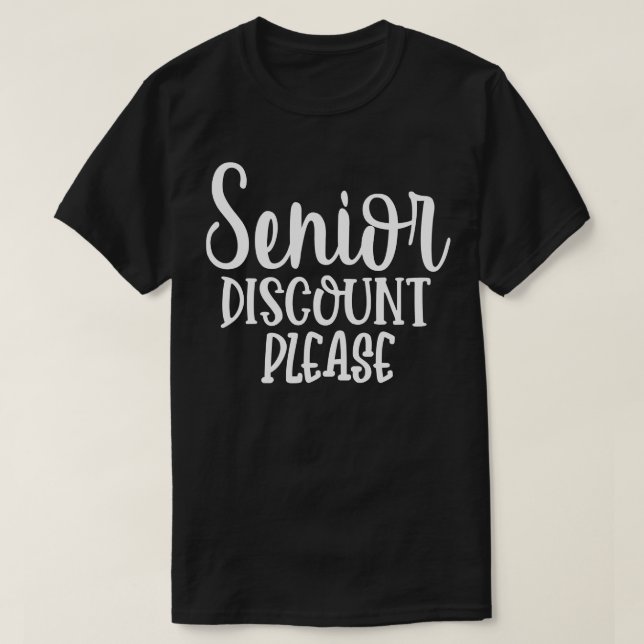 Senior Discount Please T-Shirt (Design Front)