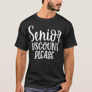 Senior Discount Please T-Shirt