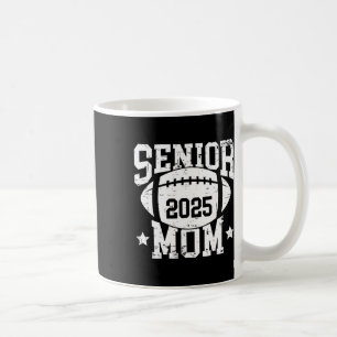 Senior Footll Mum Graduation Cl Of 2025 Senior 25 Coffee Mug