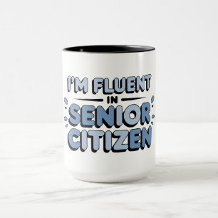 Senior Funnies I SPEAK FLUENT SENIOR CITIZEN Mug