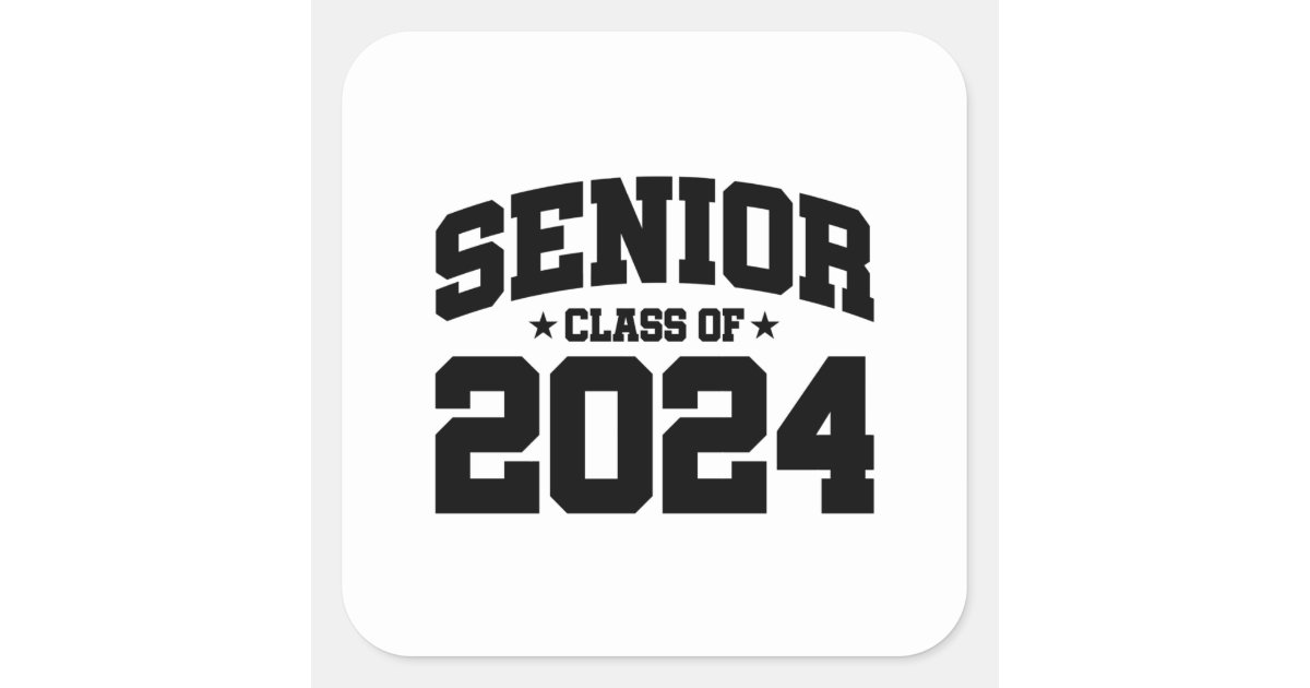 Senior Graduation Class of 2024 Senior 2024 Square Sticker Zazzle