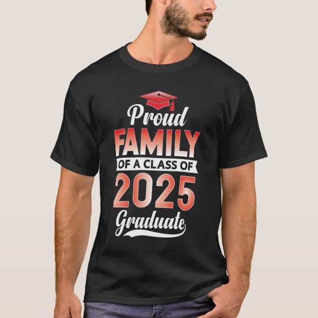 Senior Graduation Proud Family of a 2025 Graduate T-Shirt (Front)