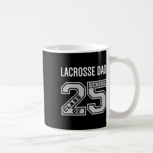 Senior Lacrosse Dad 2025 - Lacrosse Dad Senior Cl Coffee Mug