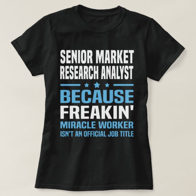 Senior Market Research Analyst T-Shirt (Design Front)