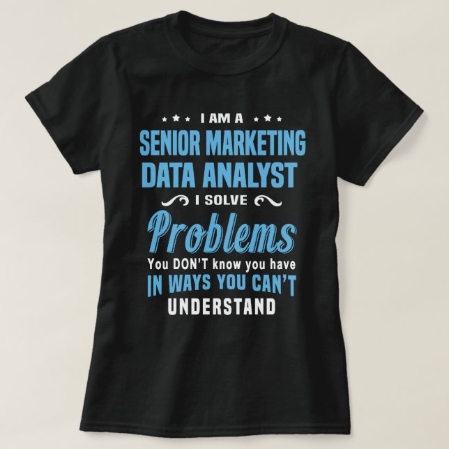 Senior Marketing Data Analyst T-Shirt (Design Front)