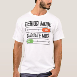 Senior Mode: OFF – Graduate Mode: ON T-Shirt
