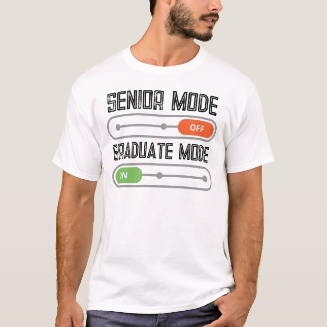 Senior Mode: OFF – Graduate Mode: ON T-Shirt (Front)