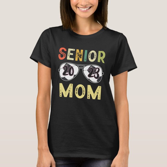 Senior Mom 2023 Proud Mom Soccer Lover Senior Grad T-Shirt (Front)