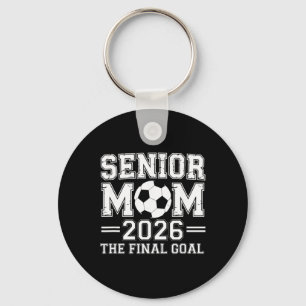 Senior Mom 2026 The Final Goal Soccer Key Ring