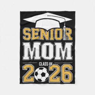 Senior Mom Cl Of 2026 Graduate Soccer 2026 Graduat Fleece Blanket
