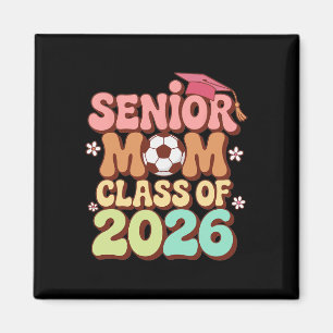 Senior Mom Cl Of 2026 Soccer Groovy 70s Retro Grad Magnet