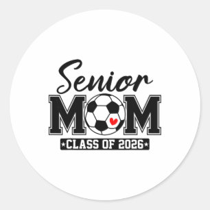 Senior Mom Cl Of 2026 Soccer Mom Graduation _1 Classic Round Sticker
