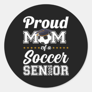 Senior Mom Cl Of 2026 Soccer Mom Graduation  Classic Round Sticker
