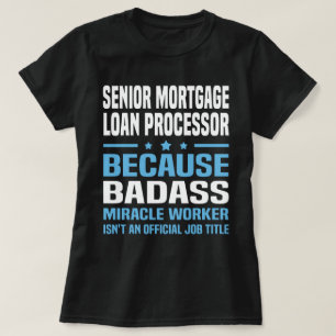Senior Mortgage Loan Processor T-Shirt